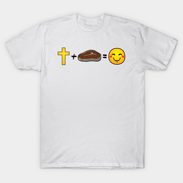 Christ plus Steak equals happiness T-Shirt by thelamboy